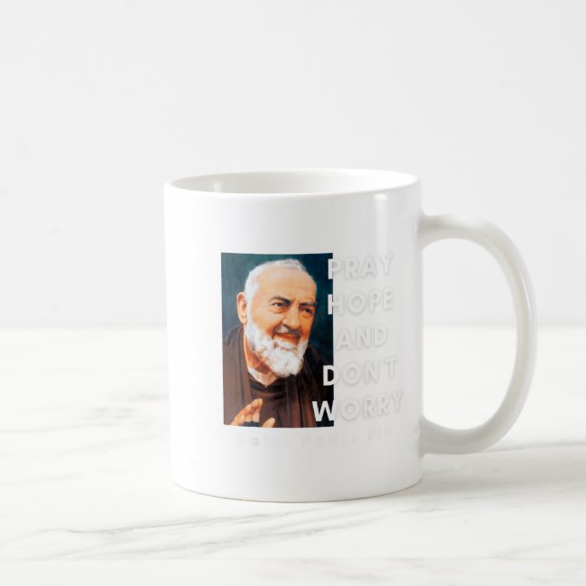 Saint Padre O Pray Hope And Dont Worry Catholic  Kaffeetasse (Rechts)
