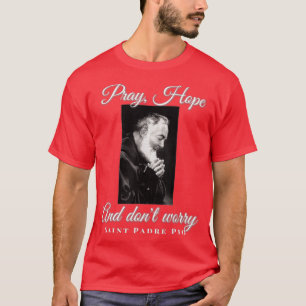 Saint Padre Pio beten Hoffnung, dass sich katholis T-Shirt