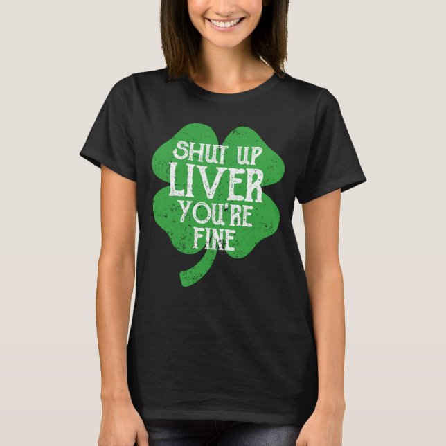 Saint Paticks Day Shamrock Drinking Shut Up Liver  T-Shirt (Vorderseite)