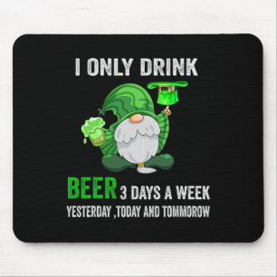 Saint Patrick Tag I trinken nur Bier 3 Tage pro Wo Mousepad