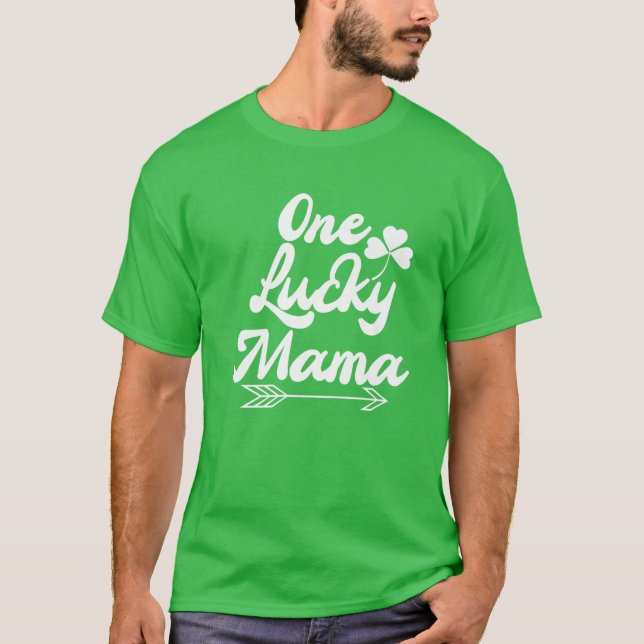 Saint Patrick's Day Funny Graphic Lucky Mama Zitat T-Shirt (Vorderseite)