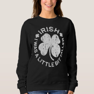 Saint Patrick's Day Irland ich war ein wenig B Sweatshirt