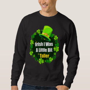 Saint Patrick's Day Irland ich war ein wenig B Sweatshirt