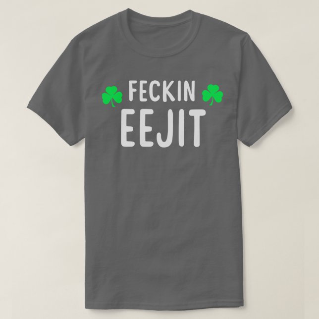 Saint Patricks Feckin Eejit T Geschenk für Frauen  T-Shirt (Design vorne)