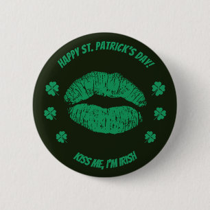 Saint Patrick's Kiss me, ich bin irischer Button