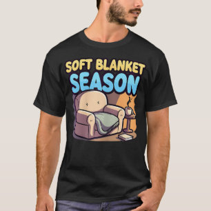 Saison der weichen Decken - gemütliche Entspannung T-Shirt