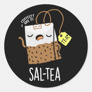 Sal-tea Funny Tea Pun Dark BG Runder Aufkleber
