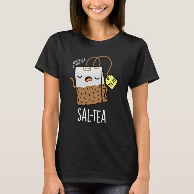 Sal-tea Funny Tea Pun Dark BG T-Shirt (Vorderseite)
