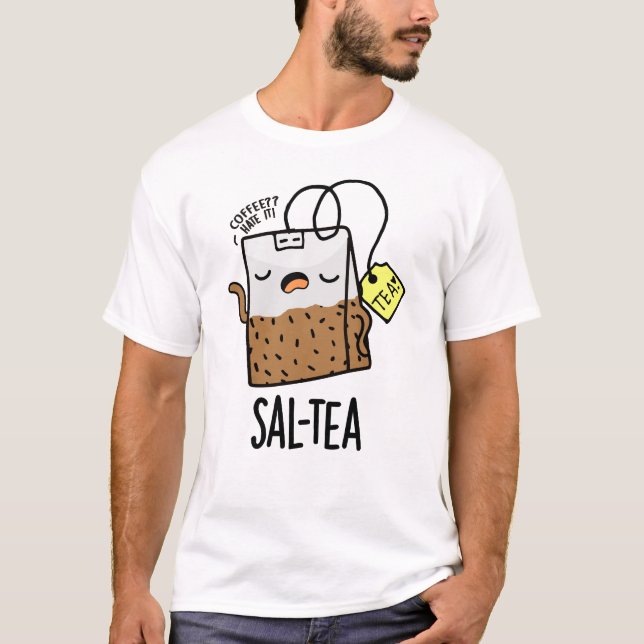 Sal-tea Funny Tea Pun T-Shirt (Vorderseite)