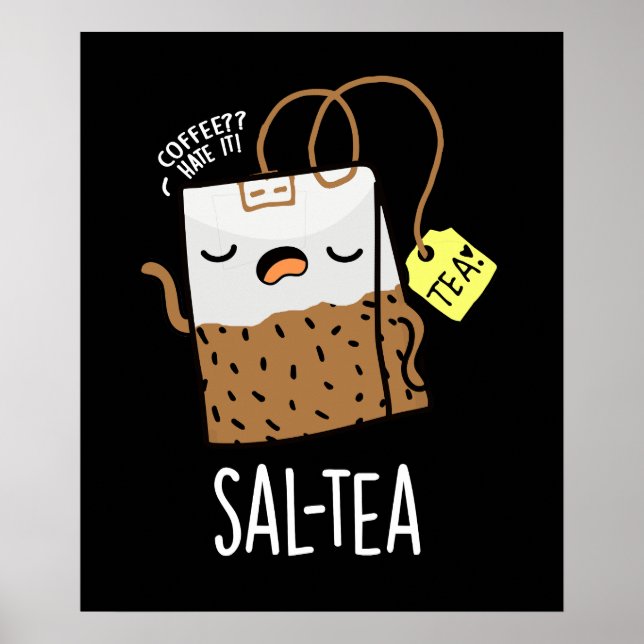 Sal-Tea Lustiger Tee-Wortwitz Dunkler Hintergrund Poster (Vorne)