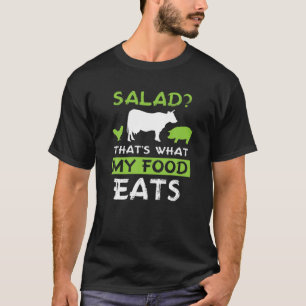 Salat? Das ist es, was meine Lebensmittel Fleisch  T-Shirt