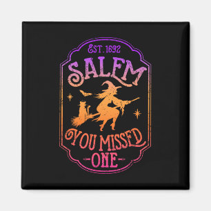 Salem You Missed One Halloween Feminist Hexe Tria Magnet