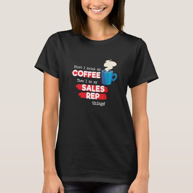 Sales Rep & Coffee Appreciation Sprichwort T-Shirt (Vorderseite)