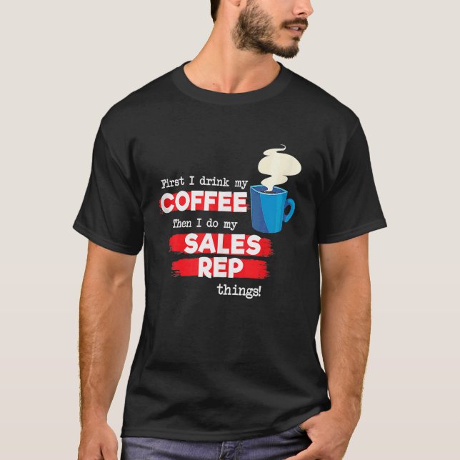 Sales Rep & Coffee Appreciation Sprichwort T-Shirt (Vorderseite)