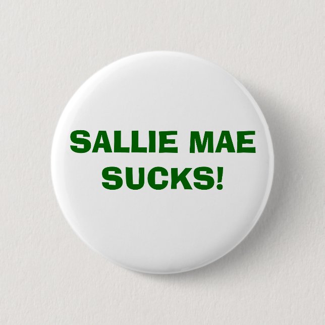 SALLIE MAE IST ZUM KOTZEN! BUTTON (Vorderseite)