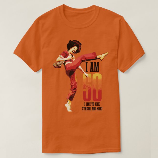 sally omalley Im 50 i kick gerne streth und kick T-Shirt (Design vorne)