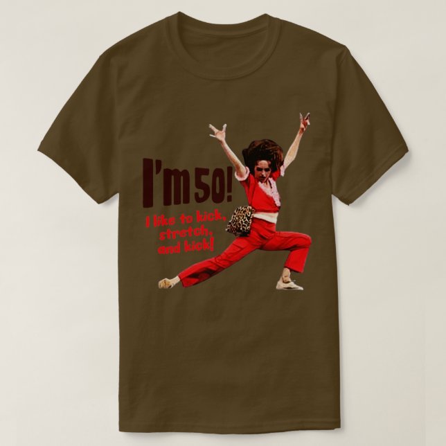 Sally Omalley Im 50 i kick gerne streth und kick T-Shirt (Design vorne)