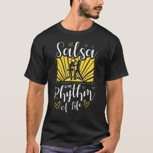 Salsa ist der Rhythmus des Lebens für eine lateini T-Shirt
