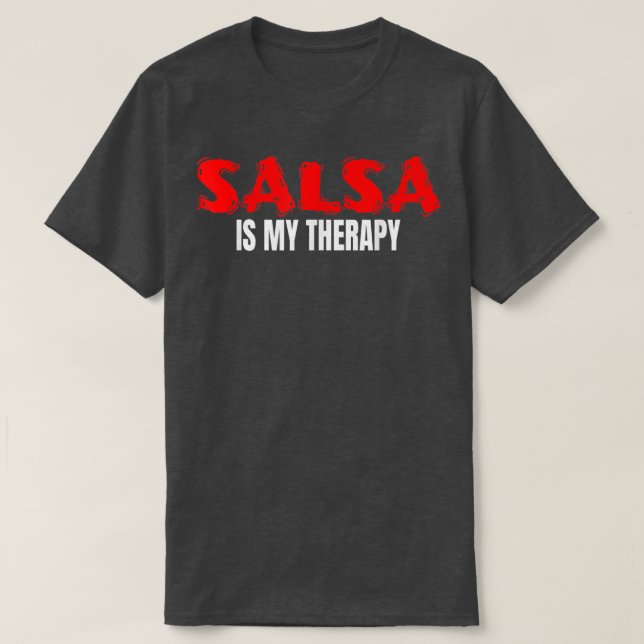 Salsa ist mein therapeutischer Tanz Latin Ballroom T-Shirt (Design vorne)
