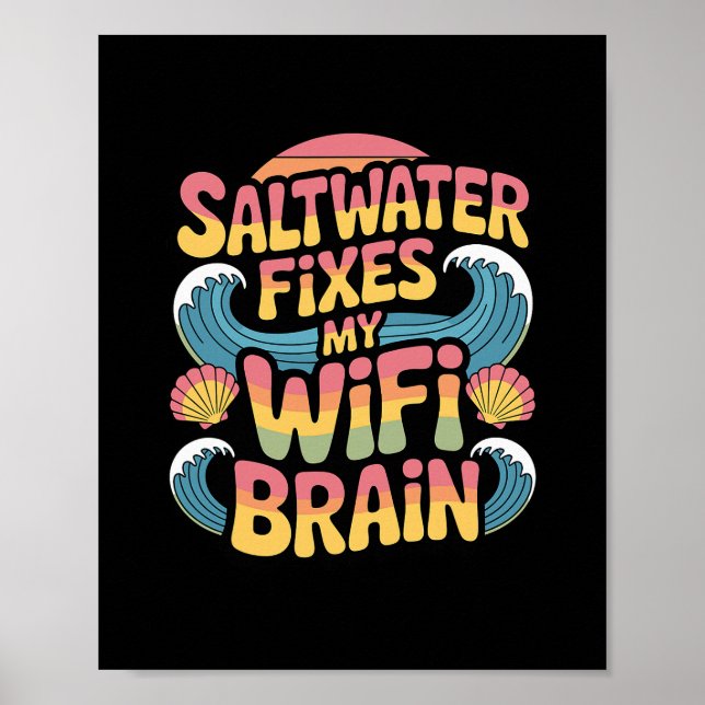 Saltwater Fixes My Wifi Brain - Funny Vacation  Poster (Vorne)