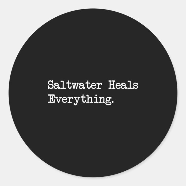 Saltwater Heals Everything Funny Beach Quotes  Runder Aufkleber (Vorderseite)