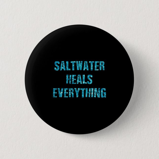 Saltwater Heals Everything Motivational Quotes  Button (Vorderseite)