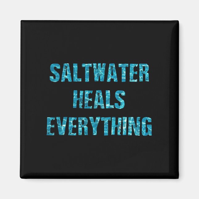 Saltwater Heals Everything Motivational Quotes  Magnet (Vorne)