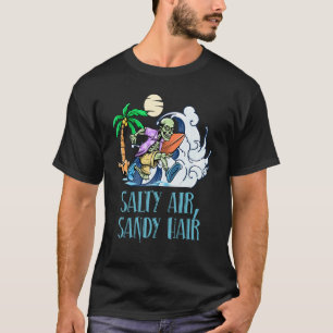 Salty Air Sandy Hair Beach Sommerurlaub T-Shirt