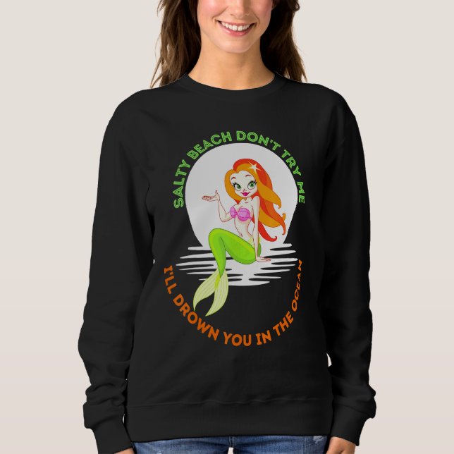 Salty Beach Dont Try Me Meerjungfrau Mädchen Merma Sweatshirt (Vorderseite)