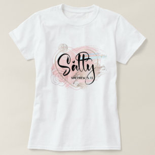Salty Bible verse Matthew 5:13 T-Shirt