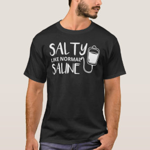 Salty like Normal Saline Funny Nurse Nursing Stud T-Shirt