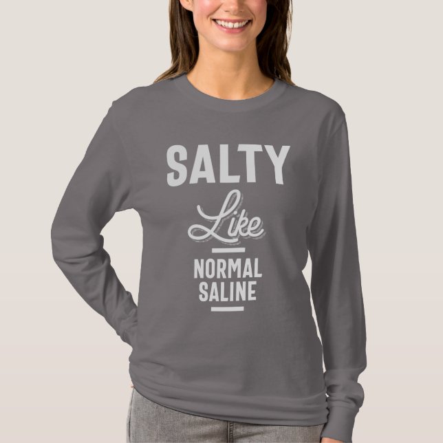 Salty like Normal Saline Tshirt Funny Nurse Gesche (Vorderseite)