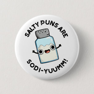 Salty Puns sind Sodi-yummm Funny Sodium Pun Button