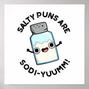 Salty Puns sind Sodi-yummm Funny Sodium Pun Poster