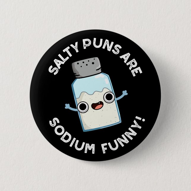 Salty Puns sind Sodium Funny Salt Puff Dark BG Button (Vorderseite)