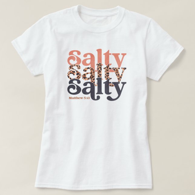 Salty Shirt, Bible Verse Shirt, Matthew 5:13 Glaub T-Shirt (Design vorne)