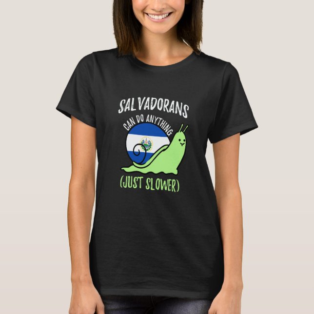 Salvadorans Can Do Anything Just Slower  Salvador T-Shirt (Vorderseite)