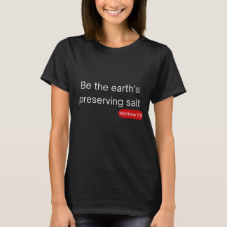 Salz der Erde - Matthew 5:13 T - Shirt