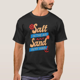 Salz in der Luft Sand in meinem Haar Sommer Beach T-Shirt