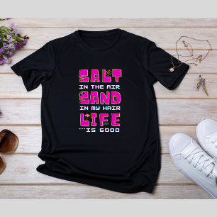 Salz in der Luft, Sand in meinen Haaren. Das Leben T-Shirt