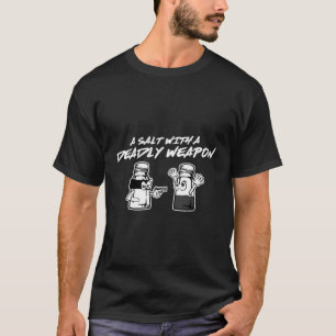 Salz mit einer tödlichen Waffe Grafik, die ich auf T-Shirt