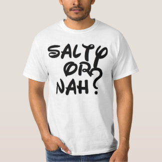 Salzig oder Nah? T-Shirt