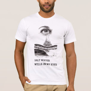 Salzwasser-Brunnen in meinen Augen T-Shirt