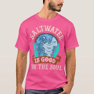 Salzwasser ist gut für das Surfen im Soul T-Shirt