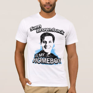 Sam Brownback ist mein Homeboy T-Shirt
