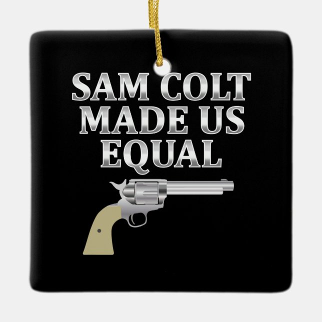 Sam Colt hat uns gleich gemacht Keramikornament (Vorderseite)