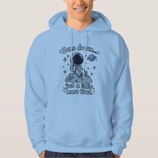 Same Dream, Just A Little More Tired Hoodie