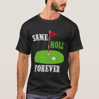 Same Hole Forever Groom Bachelor Party Funny Golf T-Shirt