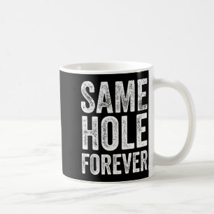 Same Hole Forever Lustiger Golf Junggesellenabschi Kaffeetasse