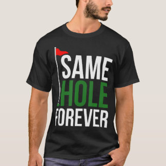 Same Hole Forever Lustiges Golf Junggesellenabschi T-Shirt